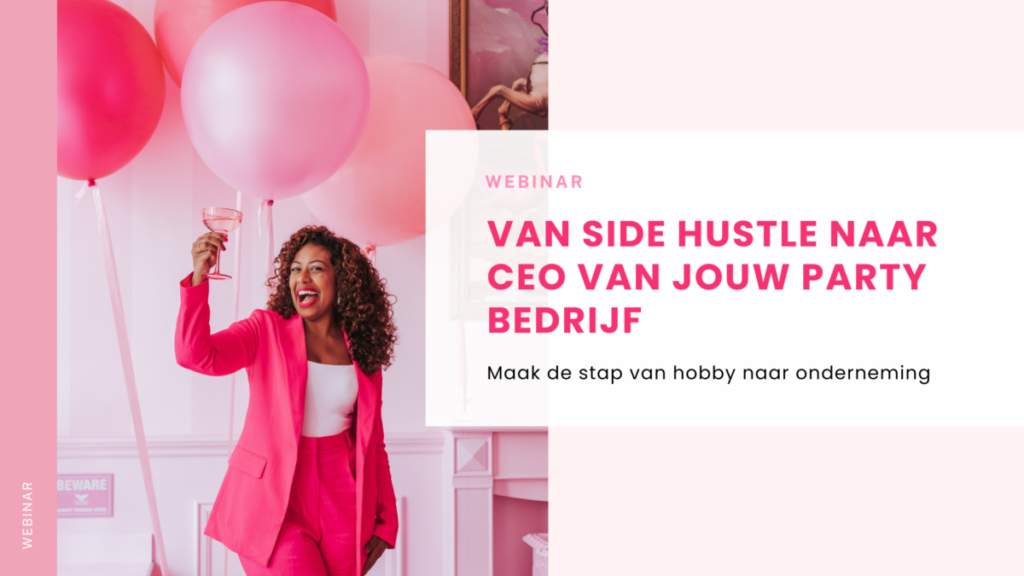 Eerste Hulp bij Party Planning Kopie-van-Webinar-2-Van-side-hustle-naar-ceo-1024x576 Gratis webinar  